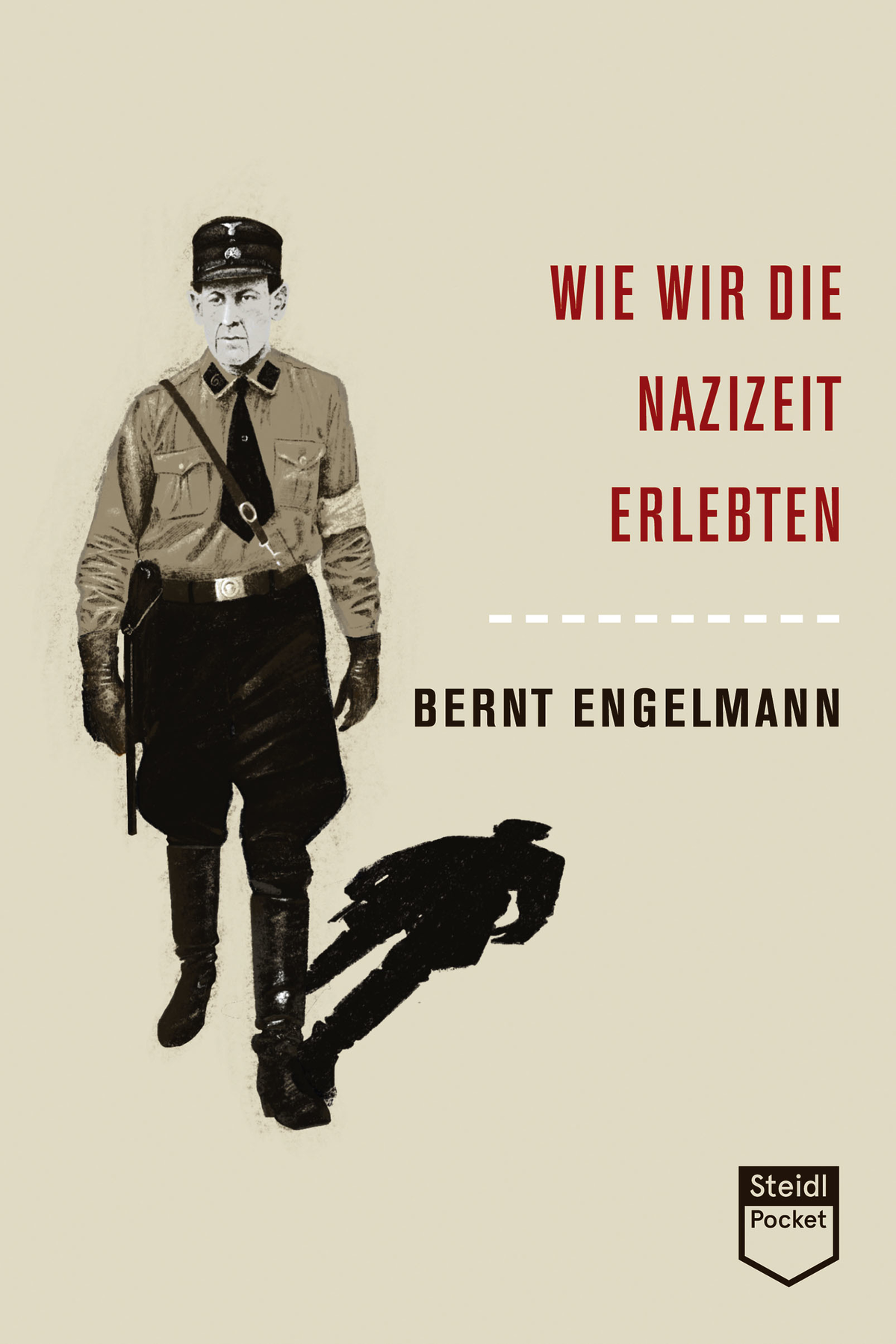 Wie wir die Nazizeit erlebten (Steidl Pocket) - Bernt Engelmann - Steidl Verlag